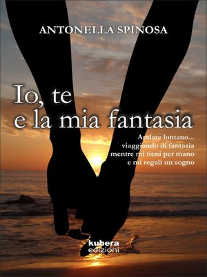 cover image of Io, te e la mia fantasia